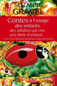 Contes à l'usage des enfants, des adultes qui ont une âme d'enfant... et de toute personne soucieuse de l'âme des enfants