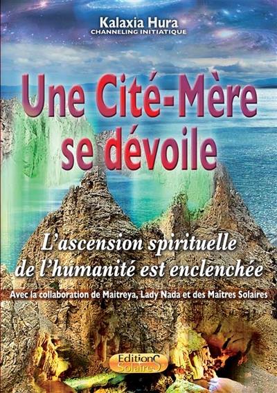 Une cité-mère se dévoile : l'ascension spirituelle de l'humanité est enclenchée