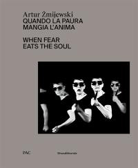 Artur Zmijewski : quando la paura mangia l'anima. Artur Zmijewski : when fear eats the soul