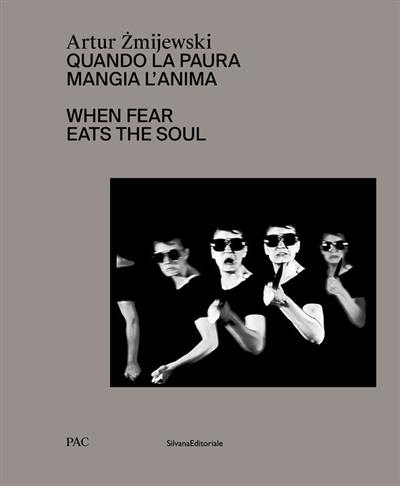 Artur Zmijewski : quando la paura mangia l'anima. Artur Zmijewski : when fear eats the soul