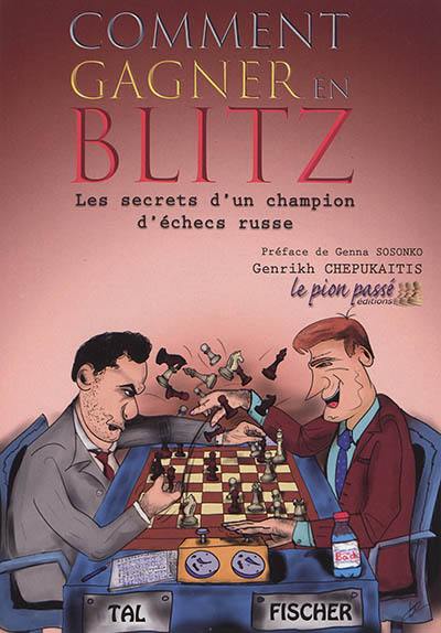 Comment gagner en blitz : les secrets d'un champion d'échecs russe