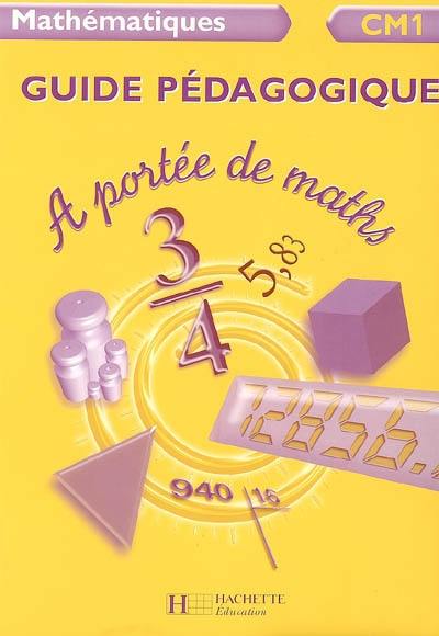 A portée de maths mathématique CM1 : guide pédagogique