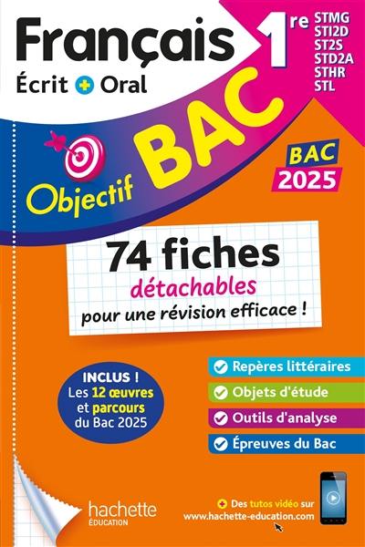 Français écrit + oral 1re STMG, STI2D, ST2S, STD2A, STHR, STL : 74 fiches détachables pour une révision efficace ! : bac 2025