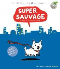 Super sauvage : histoire d'un bichon libre