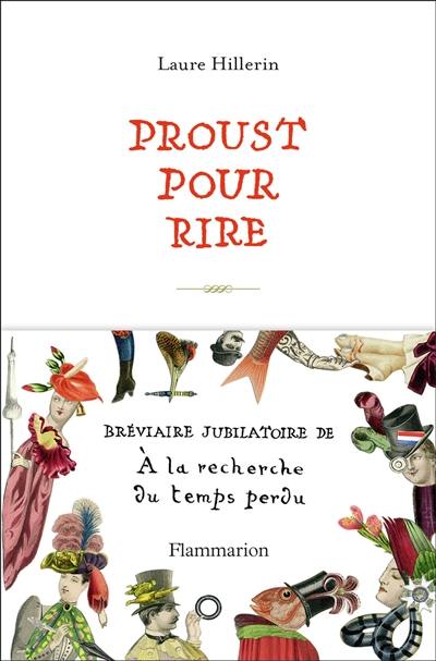 Proust pour rire : bréviaire jubilatoire de A la recherche du temps perdu