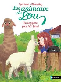 Les animaux de Lou. Pas de pyjama pour petit lama !