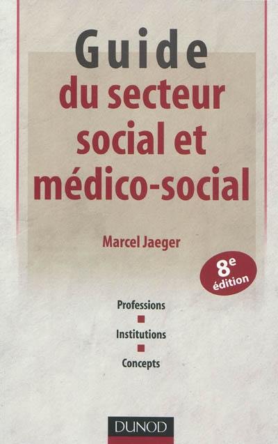 Guide du secteur social et médico-social : professions, institutions, concepts