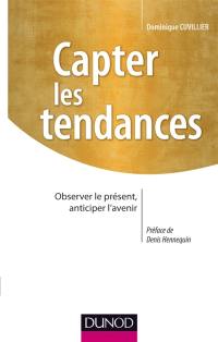 Capter les tendances : observer le présent, anticiper l'avenir