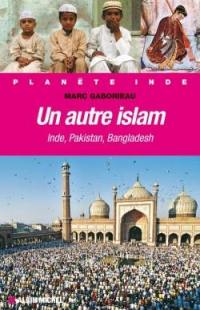 Un autre islam : Inde, Pakistan, Bangladesh