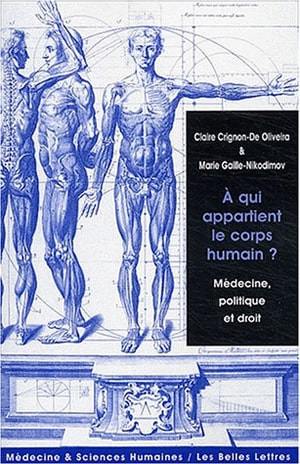 A qui appartient le corps humain ? : médecine, politique et droit