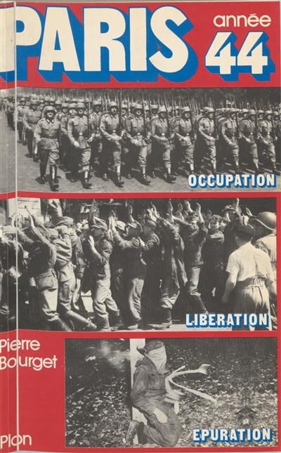 Paris, année 44 : occupation, libération, épuration