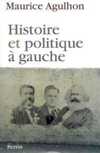 Histoire et politique à gauche : réflexions et témoignages