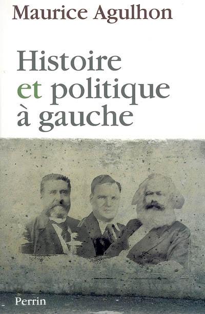 Histoire et politique à gauche : réflexions et témoignages