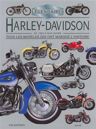 Légendaires Harley-Davidson de 1903 à nos jours