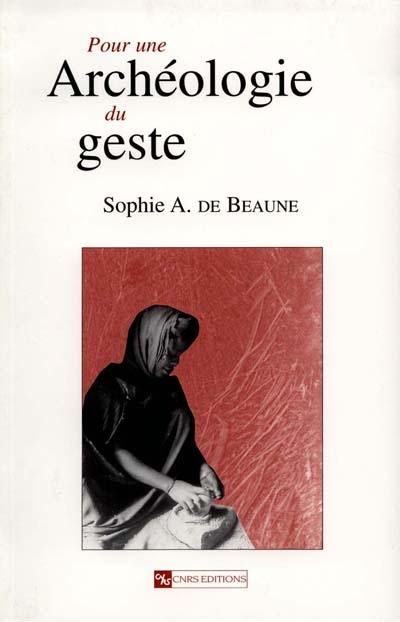 Pour une archéologie du geste : broyer, moudre, piler : des premiers chasseurs aux premiers agriculteurs