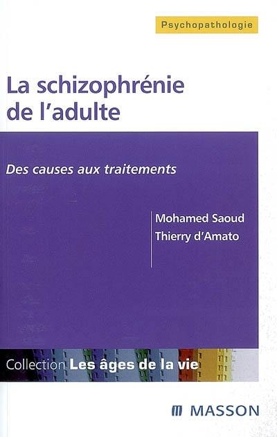 La schizophrénie de l'adulte : des causes aux traitements