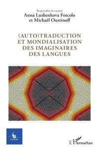 Cycnos, n° 39-2. (Auto)traduction et mondialisation des imaginaires des langues