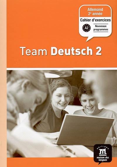 Team Deutsch 2, allemand 2e année, palier 1 : cahier d'exercices