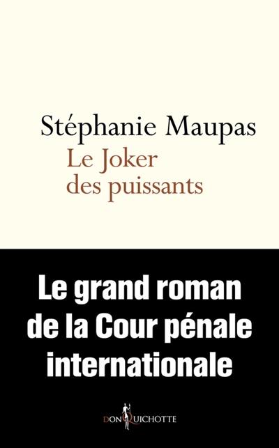 Le joker des puissants : le grand roman de la Cour pénale internationale