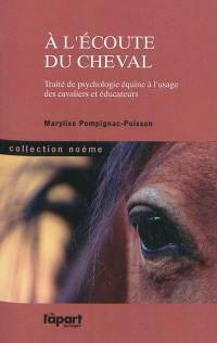 A l'écoute du cheval : traité de psychologie équine à l'usage des cavaliers et des éducateurs