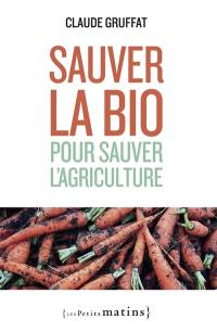 Sauver la bio pour sauver l'agriculture