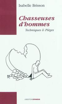 Chasseuses d'hommes : techniques & pièges