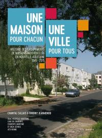 Une maison pour chacun, une ville pour tous : histoire des groupements de maisons individuelles, 1945-2015, Nouvelle-Aquitaine