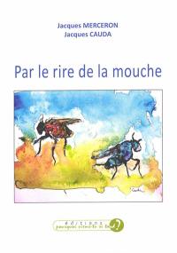 Par le rire de la mouche