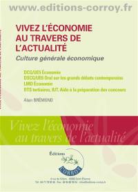 Vivez l'économie au travers de l'actualité : culture générale économique : DCG UE5 économie, DSCG UE6 oral sur les grands débats contemporains, LMD économie, BTS tertiaires, IUT, aide à la préparation des concours