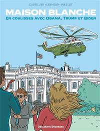 Maison Blanche : en coulisses avec Obama, Trump et Biden