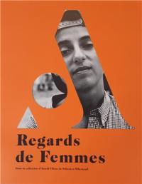 Regards de femmes : dans la collection d'Astrid Ullens de Schooten Whettnall