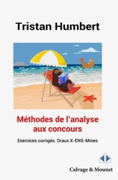 Méthodes de l'analyse aux concours : exercices corrigés, oraux X-ENS-Mines