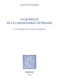 La querelle de la camaraderie littéraire : les romantiques face à leurs contemporains