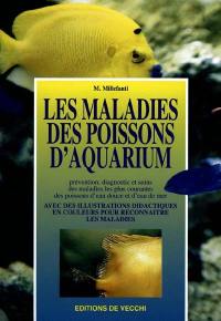 Les maladies des poissons d'aquarium : prévention, diagnostic et soins des maladies les plus courantes des poissons d'eau douce et d'eau de mer