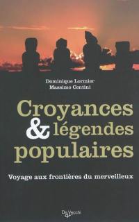 Croyances & légendes populaires : voyage aux frontières du merveilleux