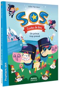 SOS contes de fées. Vol. 1. Un prince trop pressé