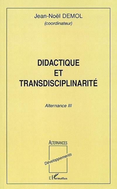 Didactique et transdisciplinarités : Alternance 3