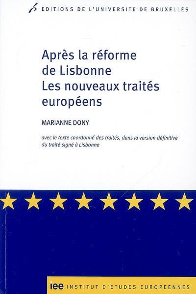 Après la réforme de Lisbonne : les nouveaux traités européens : avec le texte coordonné des traités, dans la version définitive du traité signé à Lisbonne