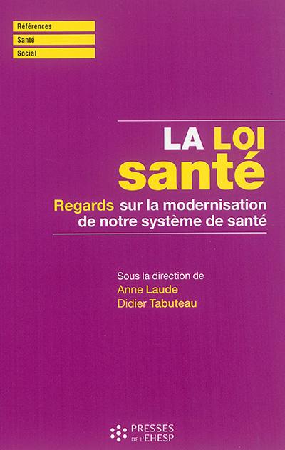 La loi santé : regards sur la modernisation de notre système de santé