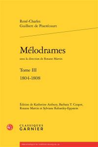 Mélodrames. Vol. 3. 1804-1808