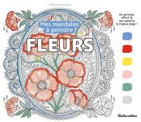 Fleurs : mes mandalas à peindre