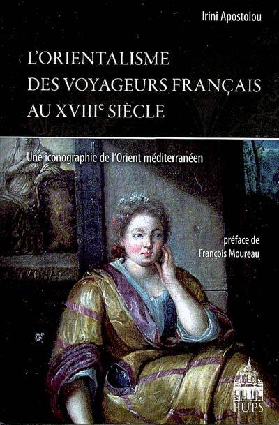 L'orientalisme des voyageurs français au XVIIIe siècle : une iconographie de l'Orient méditerranéen