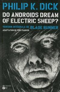 Do androids dream of electric sheep ? : texte intégral du roman de Philip K. Dick