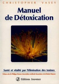 Manuel de détoxication : santé et vitalité par l'élimination des toxines