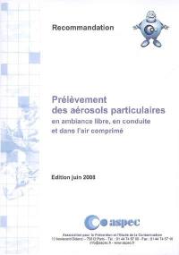 Prélèvement des aérosols particulaires en ambiance libre, en conduite et dans l'air comprimé : recommandation