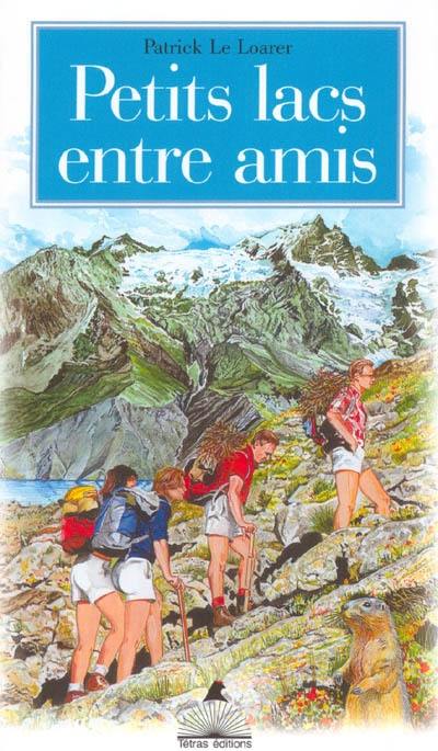 Petits lacs entre amis : une montagne de souvenirs