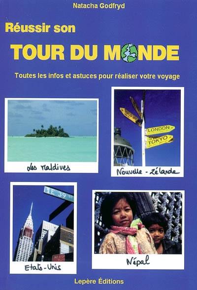 Réussir son tour du monde : toutes les infos et astuces pour réussir votre voyage