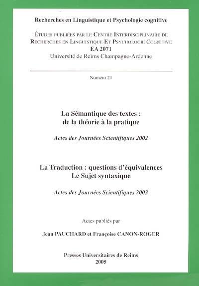 La sémantique des textes, de la théorie à la pratique : actes des journées scientifiques 2002. La traduction : questions d'équivalences, le sujet syntaxique : actes des journées scientifiques 2003