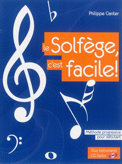 Le solfège, c'est facile ! : méthode progressive pour débutant