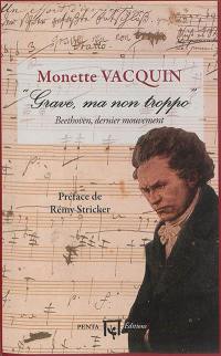 Grave, ma non troppo : Beethoven, dernier mouvement